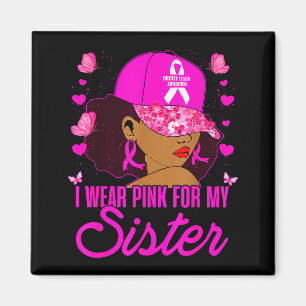 Wear Nk For My Sister Breast Cancer Awareness Blac Magnet