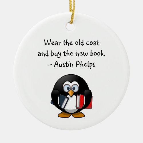 Wear Old Coat Buy Book Cute Funny Penguin Quote  Ceramic Ornament