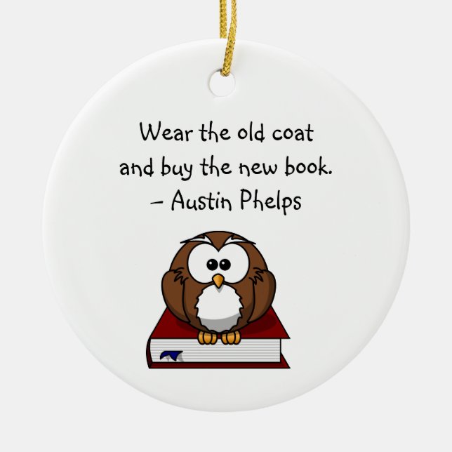 Wear Old Coat Buy New Book Cute Funny Owl Quote Ceramic Ornament (Front)