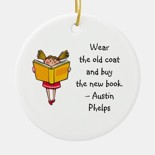 Wear Old Coat Buy New Book Cute Girl Reading Quote Ceramic Ornament