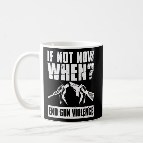 Wear Orange Anti Gun If Not Now When End Gun Viole Coffee Mug