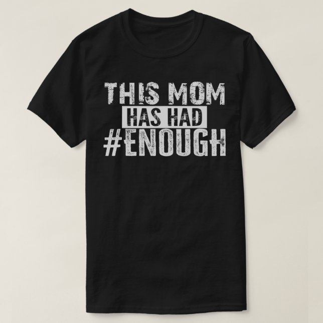 Wear Orange Anti Gun This Mom Has Had Enough Ban W T-Shirt (Design Front)