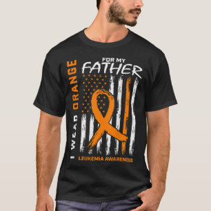 Wear Orange Dad Father Leukemia Awareness American T-Shirt