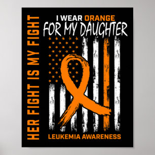 Wear Orange Daughter Leukemia Cancer Awareness Ame Poster