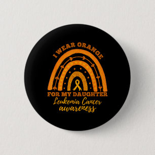 Wear Orange For Daughter Leukemia Cancer Awareness Button