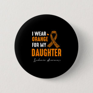 Wear orange for daughter leukemia cancer matching button