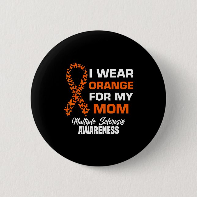 Wear orange for moms ms multiple sclerosis button (Front)