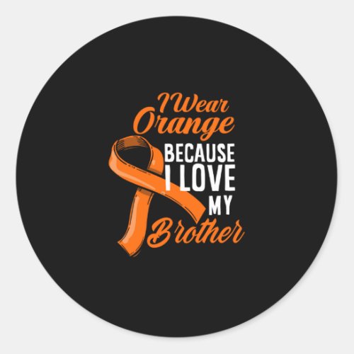 Wear Orange For My Brother Kidney Cancer Awareness Classic Round Sticker