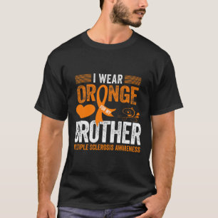 Wear Orange For My Brother Ms Multiple Sclerosis A T-Shirt