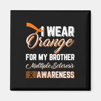 Wear Orange For My Brother Multiple Sclerosis Magnet