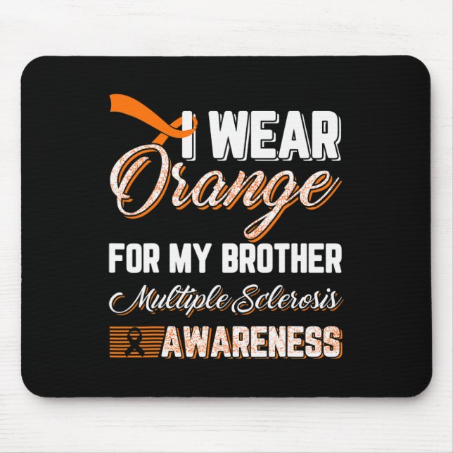 Wear Orange For My Brother Multiple Sclerosis  Mouse Pad (Front)
