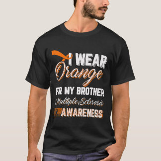 Wear Orange For My Brother Multiple Sclerosis T-Shirt