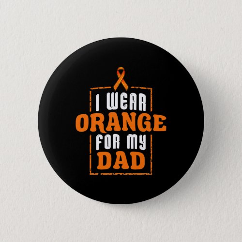 Wear Orange For My Dad I Leukemia Orange Ribbon Fi Button