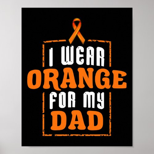 Wear Orange For My Dad I Leukemia Orange Ribbon Fi Poster