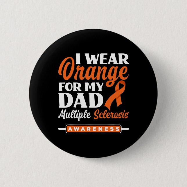 Wear Orange For My Dad Multiple Sclerosis Awarenes Button (Front)