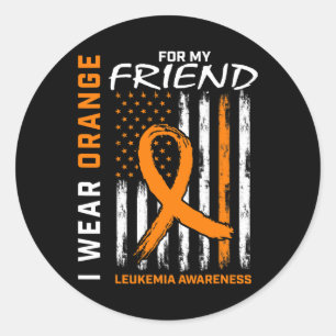 Wear Orange For My Friend Leukemia Awareness Ameri Classic Round Sticker