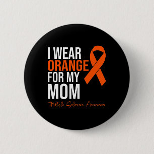 Wear Orange For My Mom Ms Warrior Multiple Scleros Button