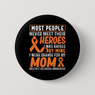 Wear Orange For My Mom Multiple Sclerosis Awarenes Button