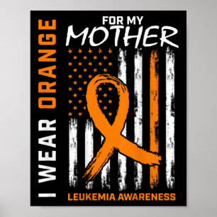 Wear Orange For My Mother Leukemia Awareness Ameri Poster