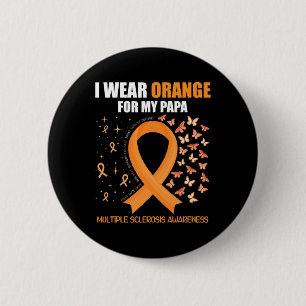 Wear Orange For My Papa Multiple Sclerosis Awarene Button