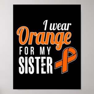 Wear Orange For My Sister Leukemia Awareness Poster
