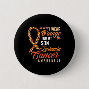 Wear Orange For My Son Leukemia Cancer Awareness  Button