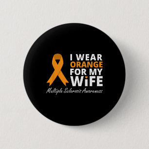 Wear Orange For My Wife Ms Awareness Ribbon  Button