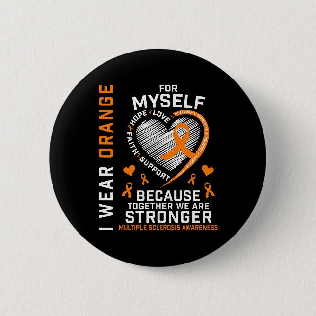 Wear Orange For Myself Multiple Sclerosis Awarenes Button (Front)