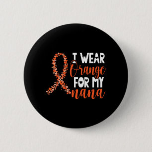 Wear Orange For Nana Leukemia Cancer Awareness Button