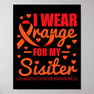 Wear Orange For Sister Leukemia Poster