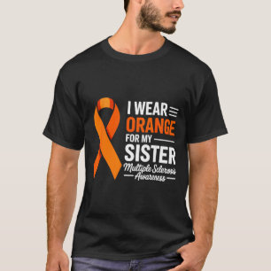 Wear orange for sister multiple sclerosis T-Shirt
