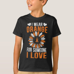 Wear Orange For Someone I Love Leukemia Awareness  T-Shirt