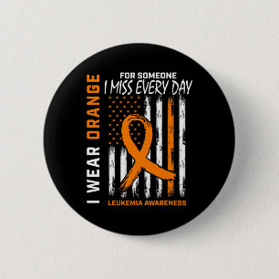 Wear Orange For Someone I Miss Leukemia Awareness  Button