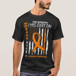 Wear Orange For Someone I Miss Leukemia Awareness  T-Shirt