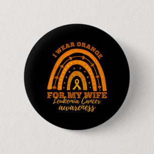 Wear Orange For Wife Leukemia Cancer Awareness Button