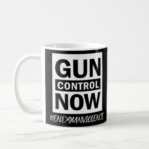 Wear Orange Gun Control Now End Gun Violence  Coffee Mug