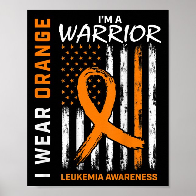 Wear Orange I'm A Warrior Leukemia Awareness Ameri Poster (Front)