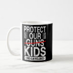 Wear Orange Protect Our Kids Not Guns End Gun Viol Coffee Mug