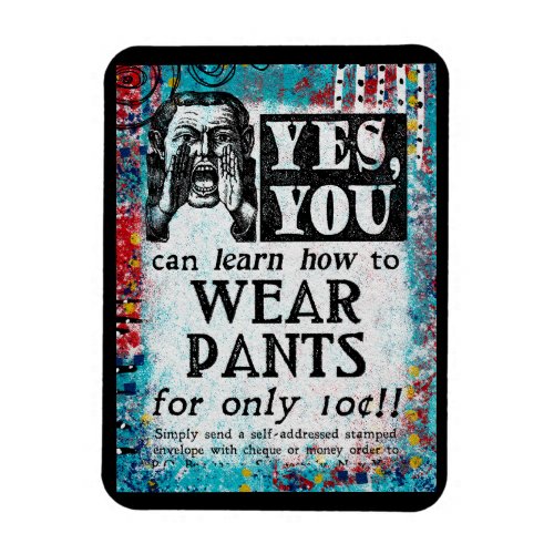 Wear Pants _ Funny Vintage Ad Magnet