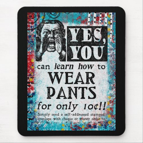 Wear Pants _ Funny Vintage Ad Mouse Pad