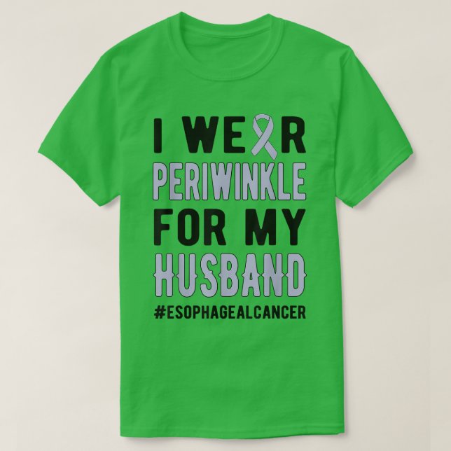 Wear Periwinkle For My Husband Esophageal Cancer W T-Shirt (Design Front)