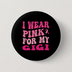 Wear Pink For My Gigi Breast Cancer Awareness Button