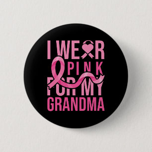 Wear Pink For My Grandma Breast Cancer Awareness  Button