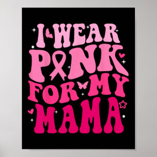 Wear Pink For My Mama Support Breast Cancer Awaren Poster