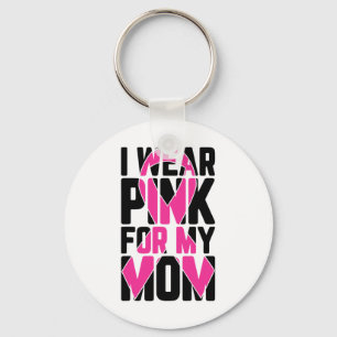 Wear Pink For My Mom Breast Cancer Awareness Suppo Keychain