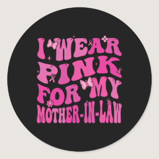 Wear Pink For My Mother In Law Breast Cancer Aware Classic Round Sticker