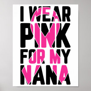 Wear Pink For My Nana Breast Cancer Awareness  Poster