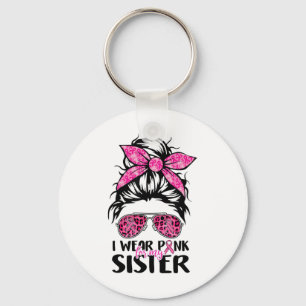 Wear Pink For My Sister Messy Bun Breast Cancer Su Keychain