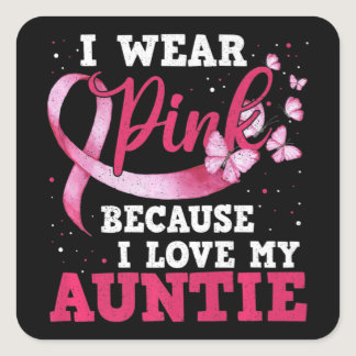 Wear Pink I Love My Auntie Breast Cancer Awareness Square Sticker