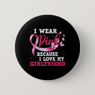 Wear Pink I Love My Girlfriend Breast Cancer Aware Button